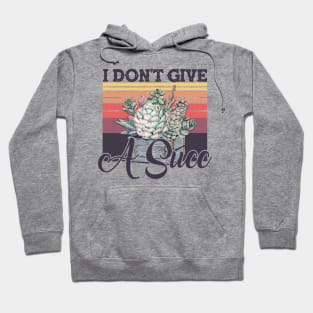 I Don't Give A Succ Vintage Succulent Gardening Hoodie